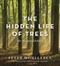 Hidden Life of Trees, The: The Illustrated Edition